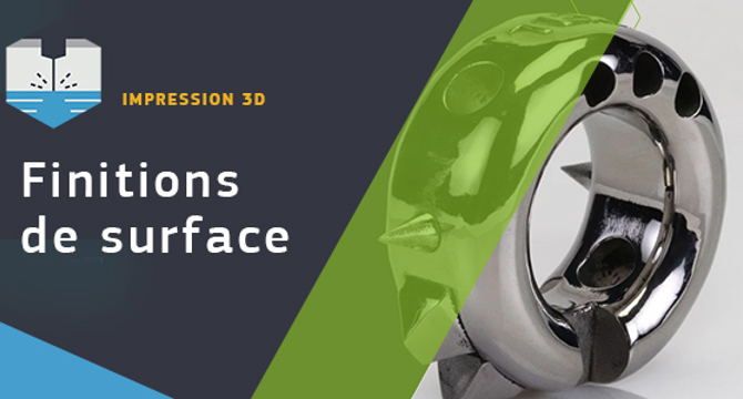 guide des finitions impression 3D
